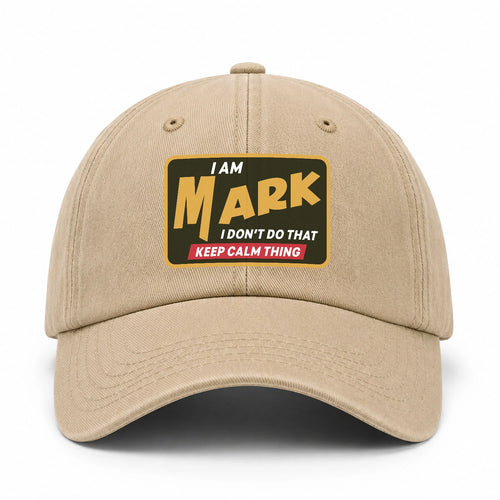 I Am Your Name I Don't Do That Keep Calm Thing Cap MARK 13K1 C54PF