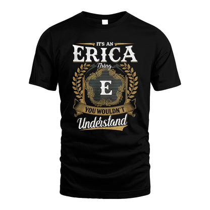 ERICA 13K1-1–Personalized Name Quote Apparel “It’s an NAME Thing You Wouldn’t Understand”