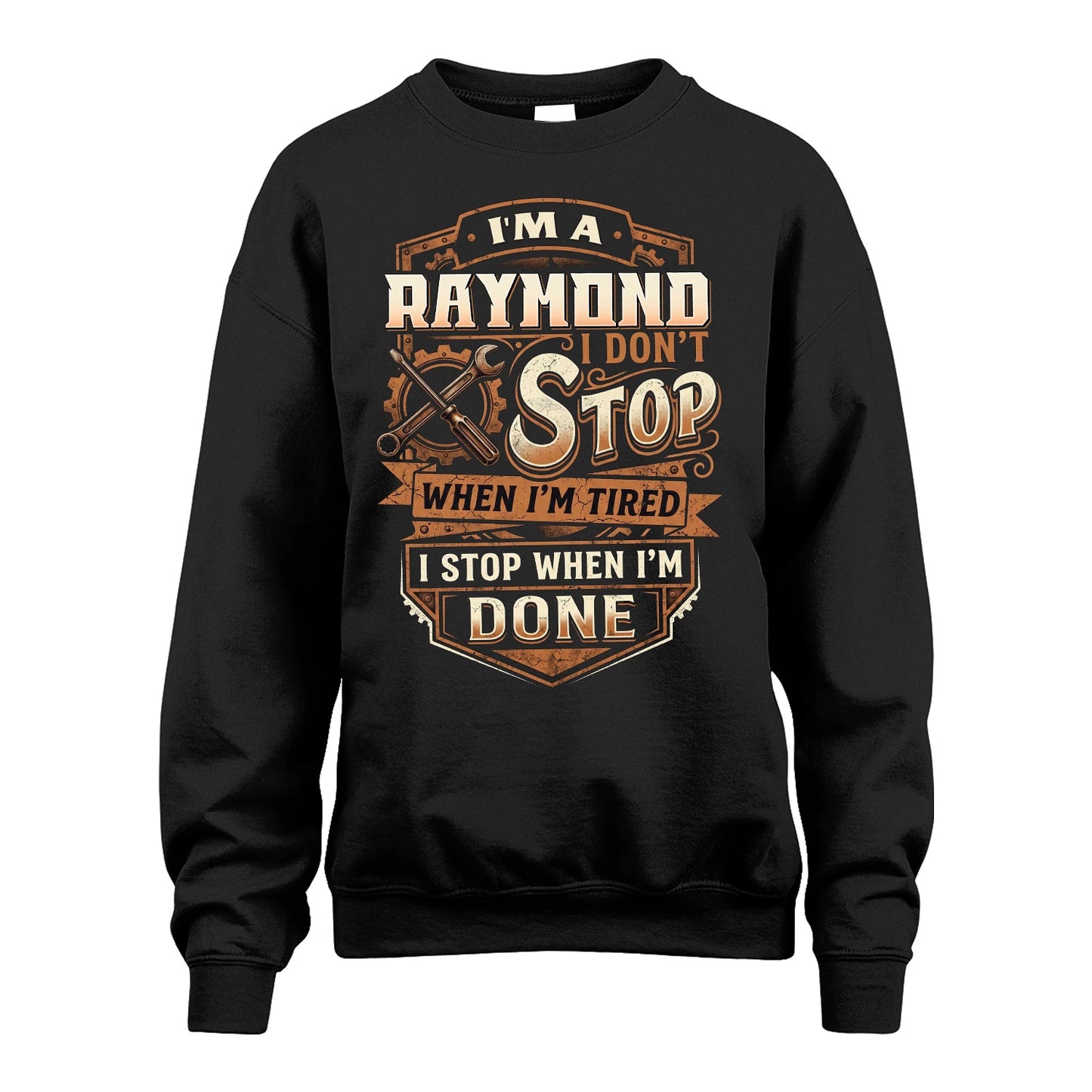 RAYMOND 13K1-531 I Don't Stop When I'm Tired I Stop When I'm Done