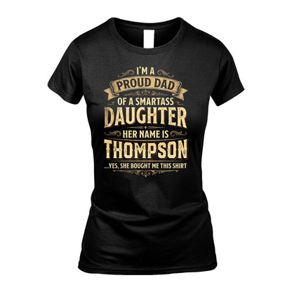 THOMPSON 13K1-356 I'm A Proud Dad Of A Smartass Daughter Her Name Is...
