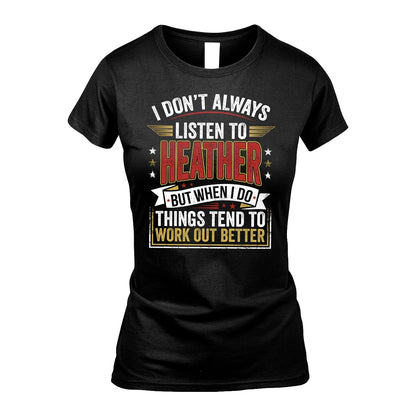 HEATHER 13K1-542 I Don't Always Listen To ...