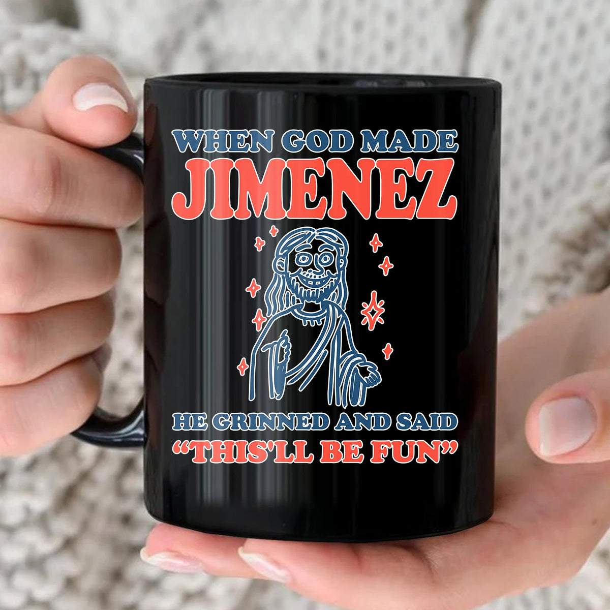When God Made Your Name Funny Mug JIMENEZ 13K1 MG13