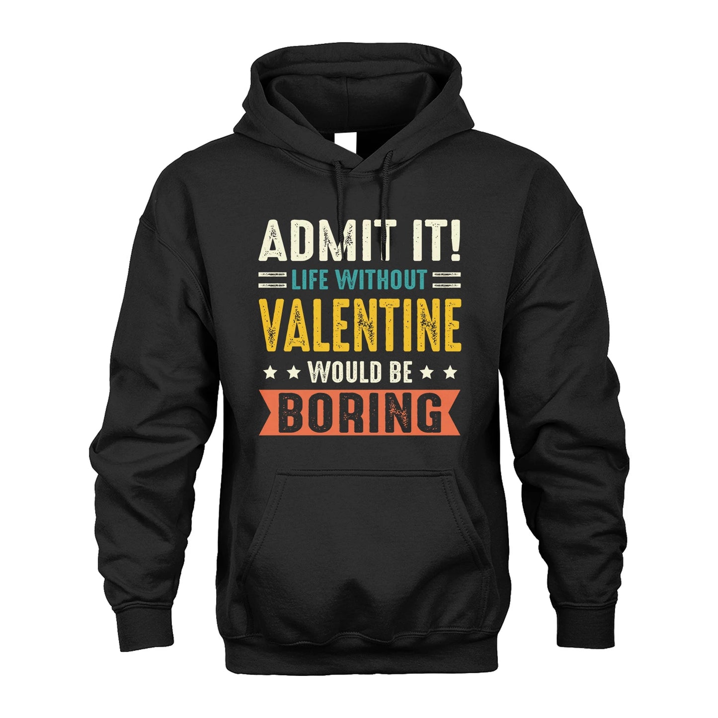 VALENTINE 13K3-124–Personalized Funny Quote Apparel “Life Without NAME Would Be Boring”