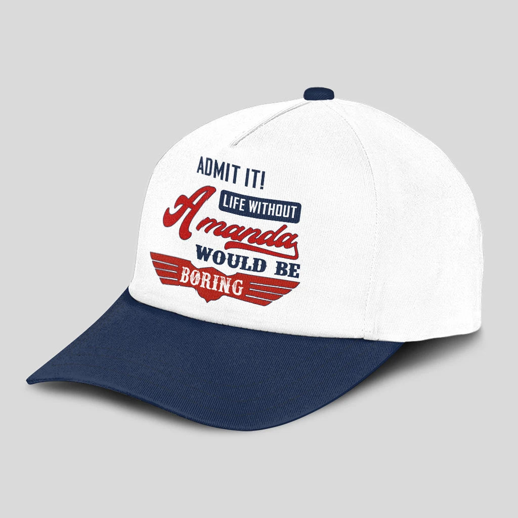 Admit It Life Without Your Name Would Be Boring Vintage Cap AMANDA 13K1 C52PF