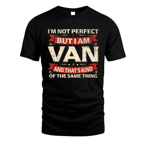 VAN 13K1-566 I'm Not Perfect But I Am...