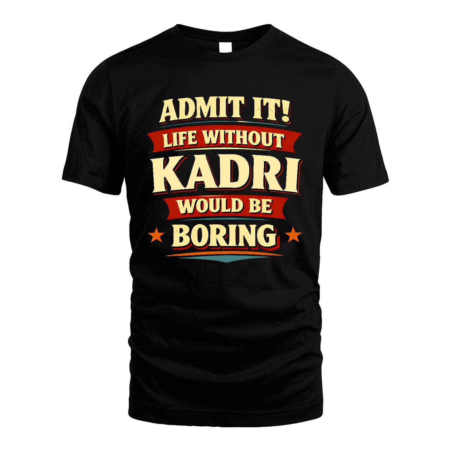 KADRI 13K10-503 Admit It Life Without...