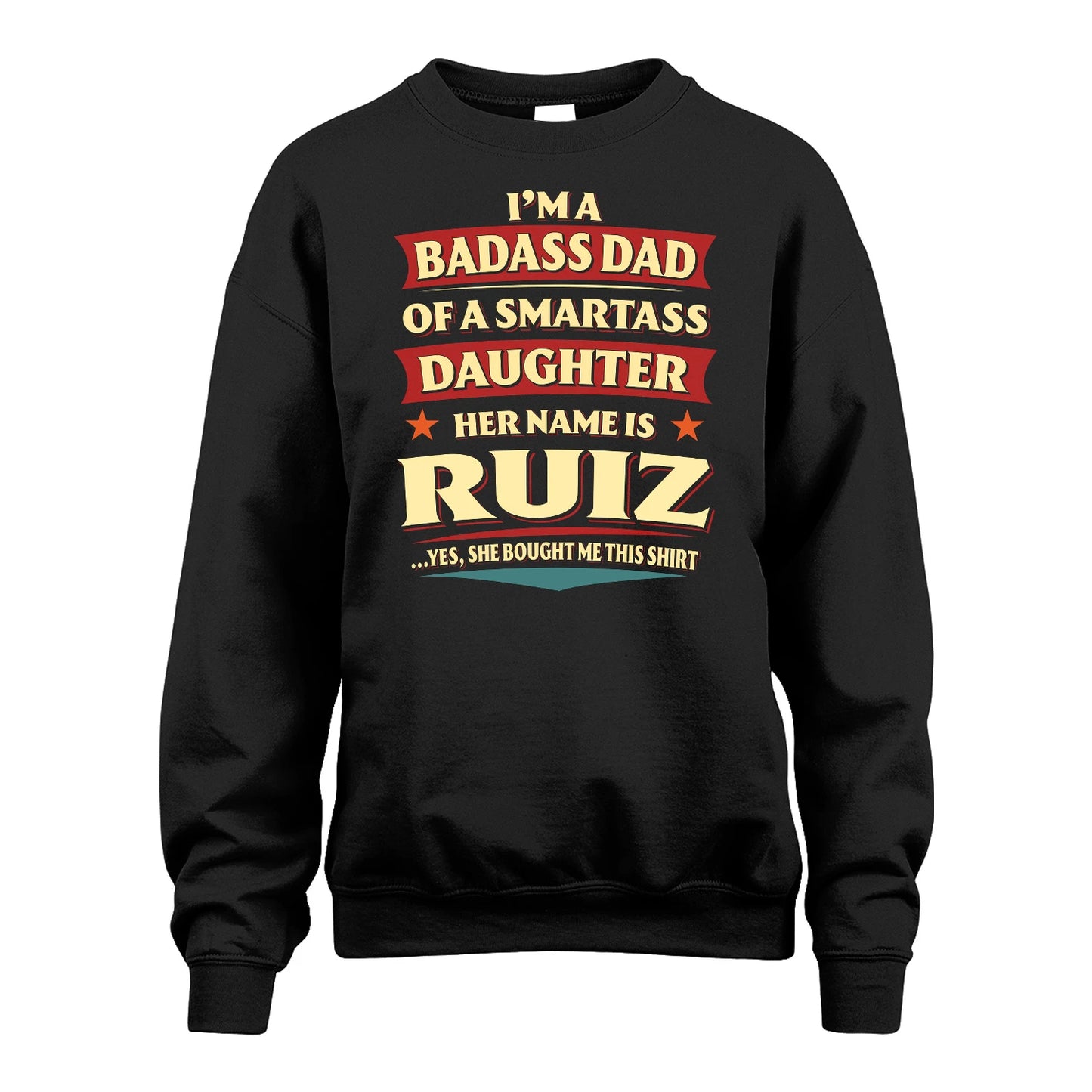 RUIZ 13K1-535 I'm A Badass Dad Of A Smartass Daughter Her Name Is ...