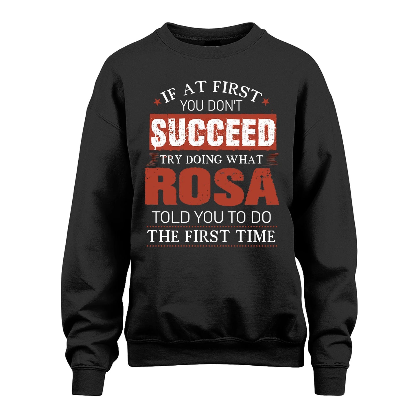 ROSA 13K1-82–Personalized Funny Quote Apparel “If At First You Don’t Succeed”