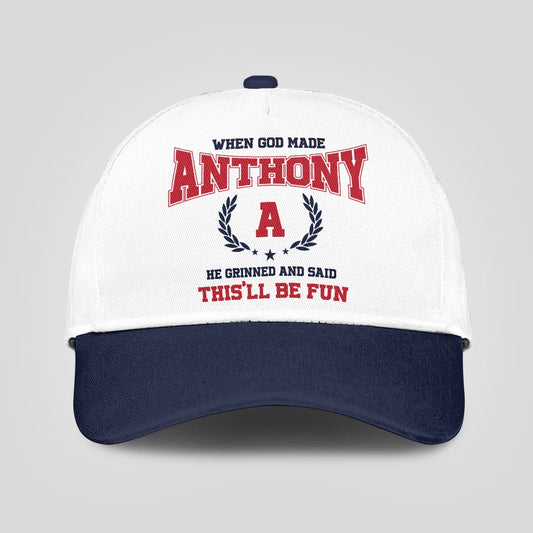 When God Made Your Name He Grinned And Said This'll Be Fun Blue Cap ANTHONY 13K1 C57PF