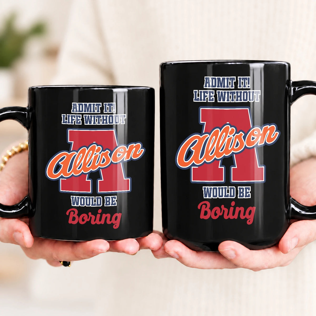 Admit It Life Without Your Name Would Be Boring Sporty Mug ALLISON 13K1 MG17