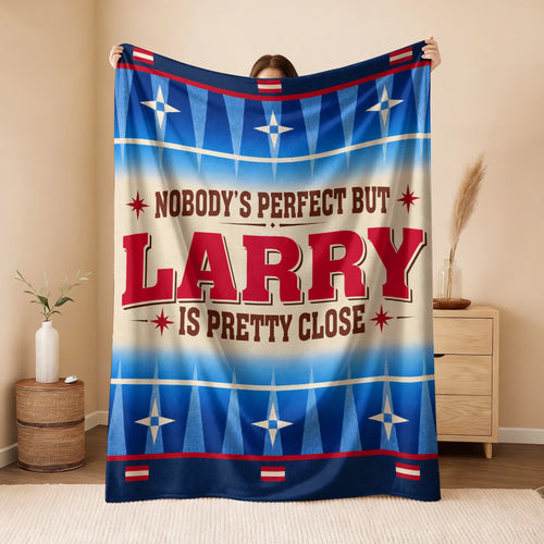 Nobody's Perfect But Your Name Is Close Native American Fleece Blanket LARRY 13K1 BK57