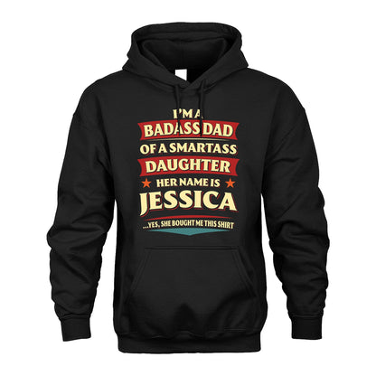 JESSICA 13K1-535 I'm A Badass Dad Of A Smartass Daughter Her Name Is ...