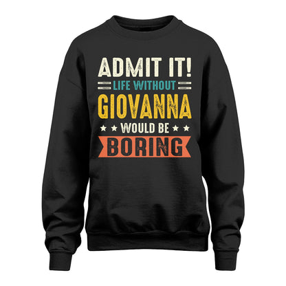 GIOVANNA 13K3-124–Personalized Funny Quote Apparel “Life Without NAME Would Be Boring”