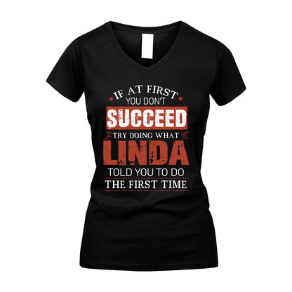 LINDA 13K1-82–Personalized Funny Quote Apparel “If At First You Don’t Succeed”