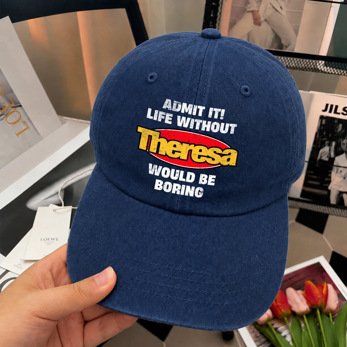 Admit It Life Without Your Name Would Be Boring Funny Washed Cap THERESA 13K1 C169PF