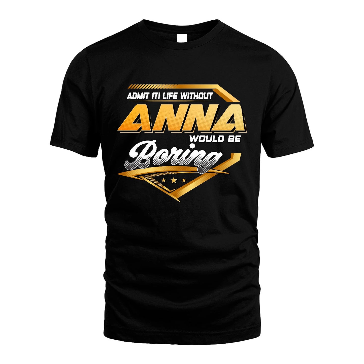 ANNA 13K1-513 Personalized "Admit It! Life Without ... Would Be Boring"