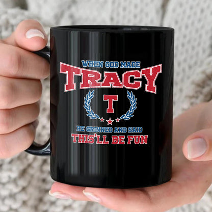 When God Made Your Name Personalized Mug TRACY 13K1 MG08