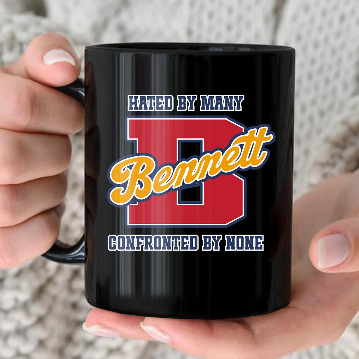 Hated By Many Confronted By None Cool Mug BENNETT 13K1 MG16