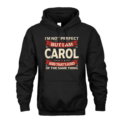 CAROL 13K1-566 I'm Not Perfect But I Am...