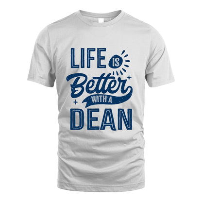 DEAN 13K1-116 Personalized Name Quote T-Shirt Life Is Better With Unisex Gift