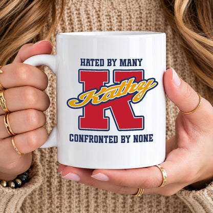 Hated By Many Confronted By None Cool Mug KATHY 13K1 MG16