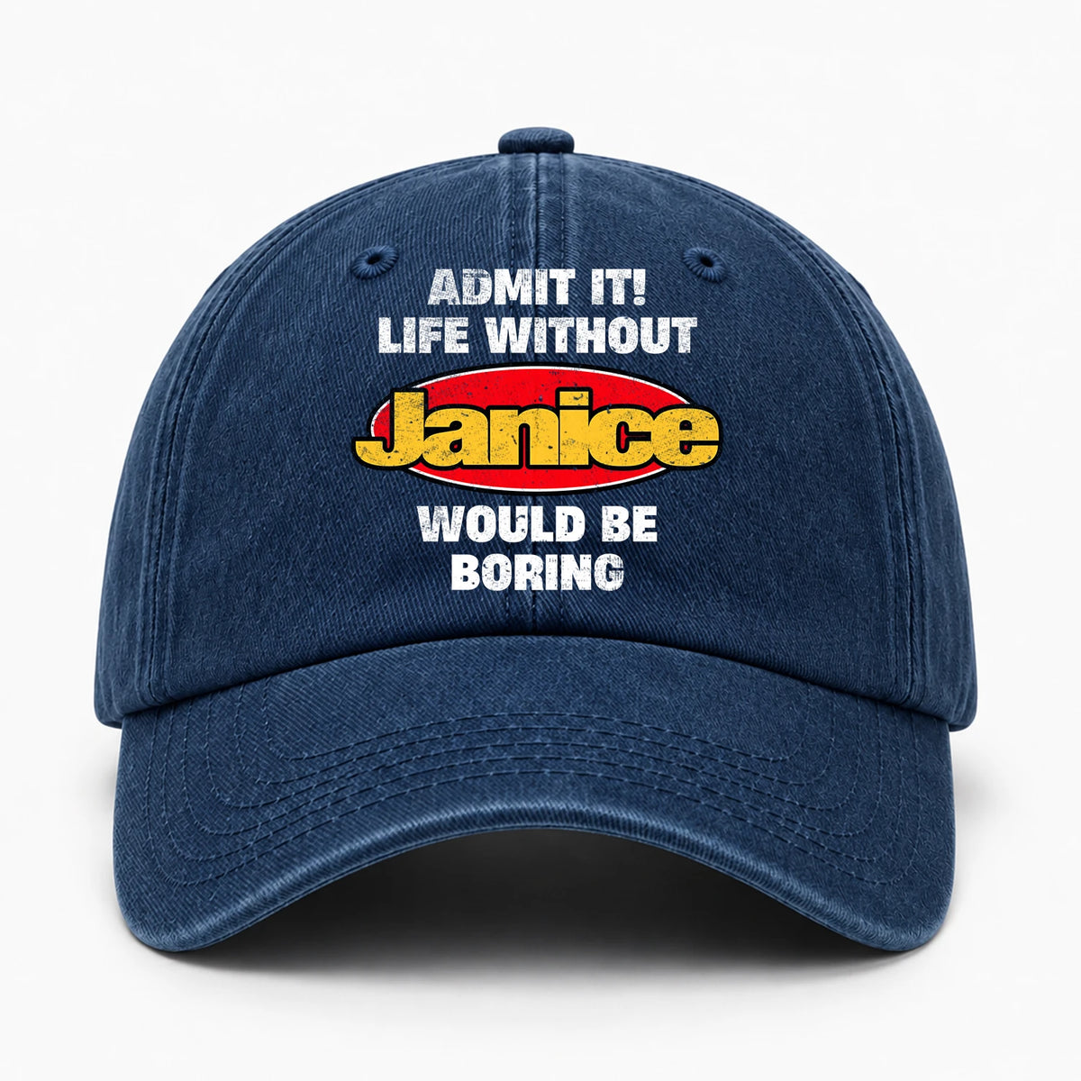 Admit It Life Without Your Name Would Be Boring Funny Washed Cap JANICE 13K1 C169PF