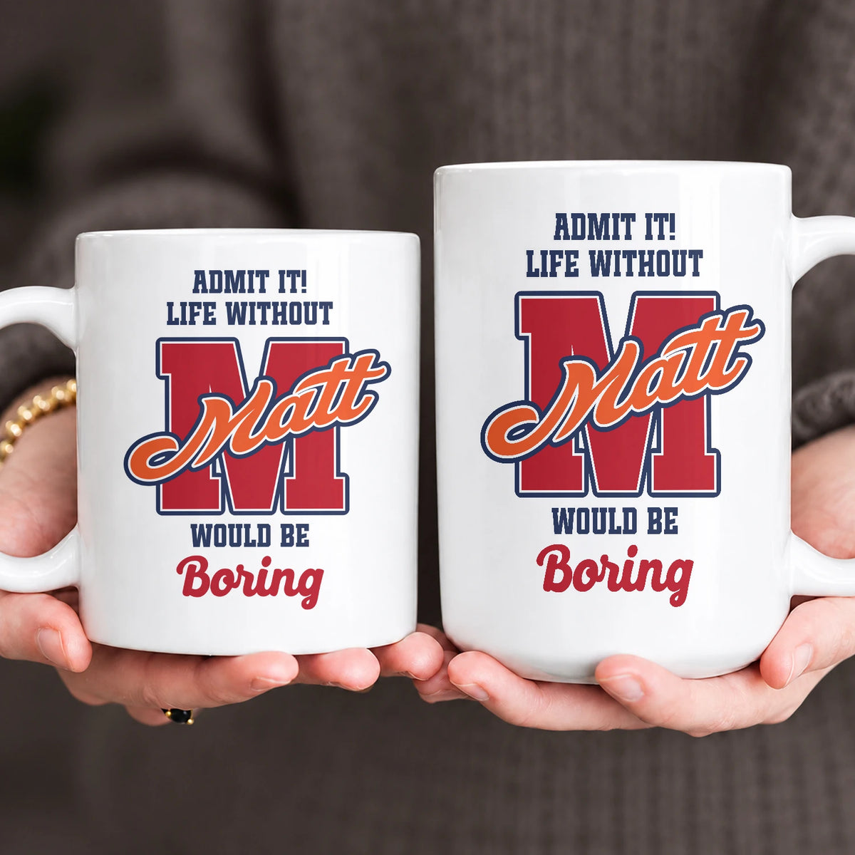 Admit It Life Without Your Name Would Be Boring Sporty Mug MATT 13K1 MG17