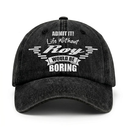 Admit It Life Without Your Name Would Be Boring Vintage Cap ROY 13K1 C44PF