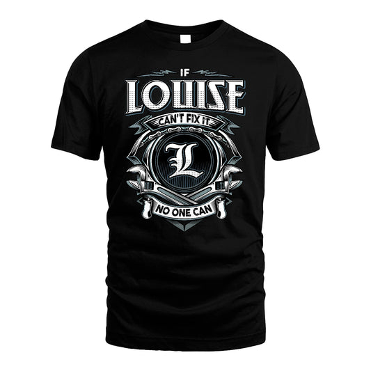 LOUISE 13K1-510 Personalized  "Can’t Fix It No One Can"