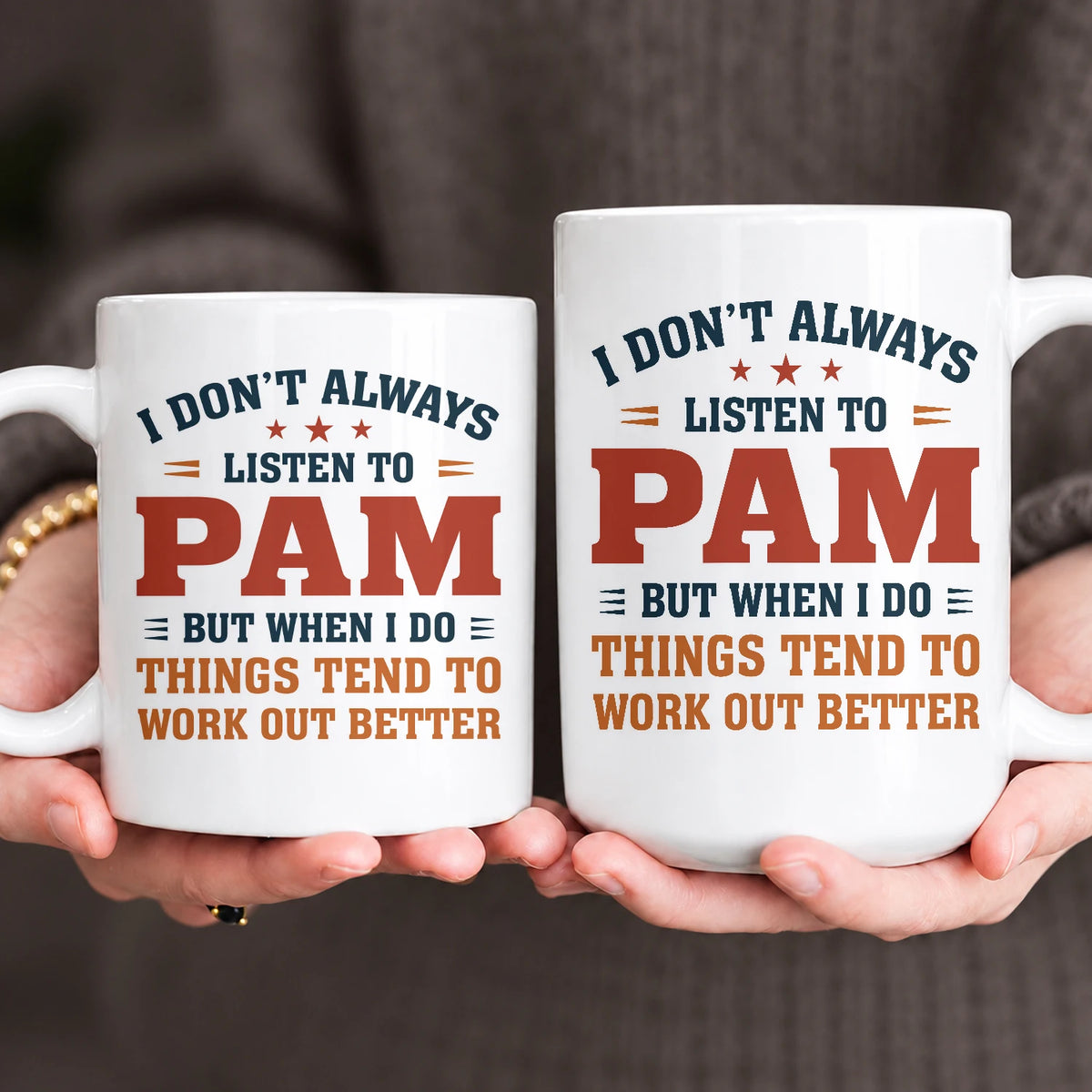 I Don’t Always Listen to Your Name Funny Mug PAM 13K1 MG12