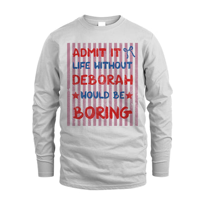 DEBORAH 13K1-545 Admit It Life Without Name Would Be Boring