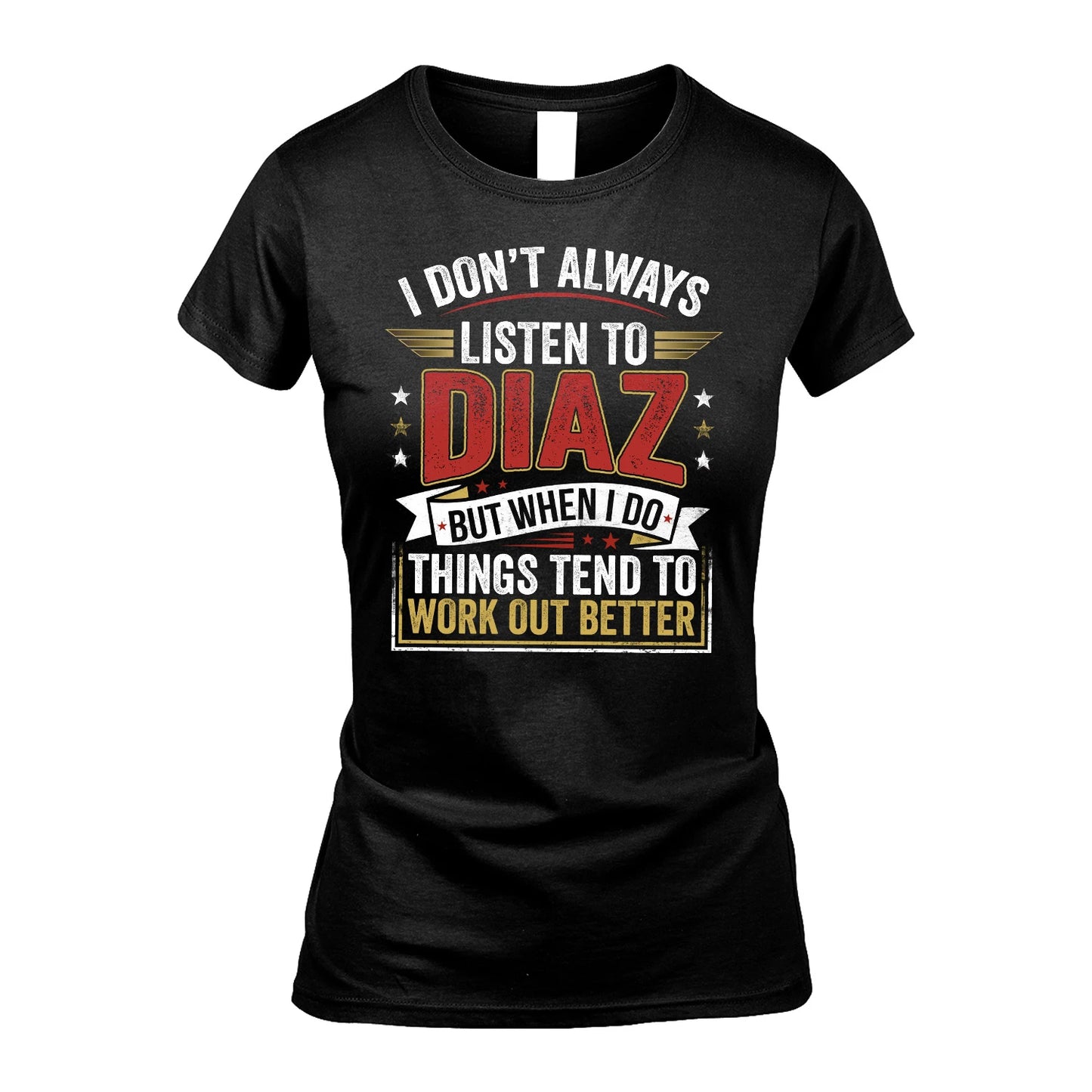 DIAZ 13K1-542 I Don't Always Listen To ...