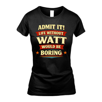 WATT 13K9-503 Admit It Life Without...