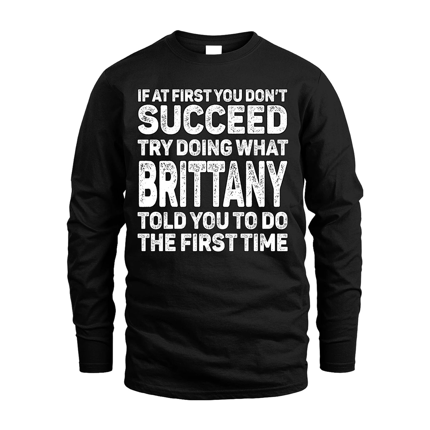 BRITTANY 13K1-117   Personalized Funny Quote Apparel If At First You Dont Succeed