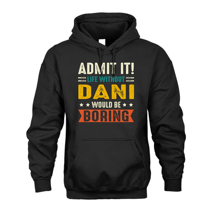 DANI 13K2-124–Personalized Funny Quote Apparel “Life Without NAME Would Be Boring”