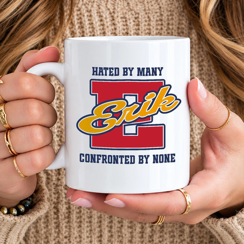 Hated By Many Confronted By None Cool Mug ERIK 13K1 MG16