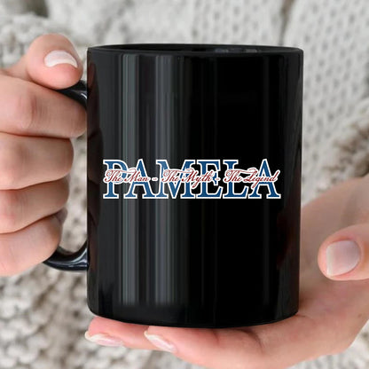 The Man The Myth The Legend With Your Name Mug PAMELA 13K1 MG21