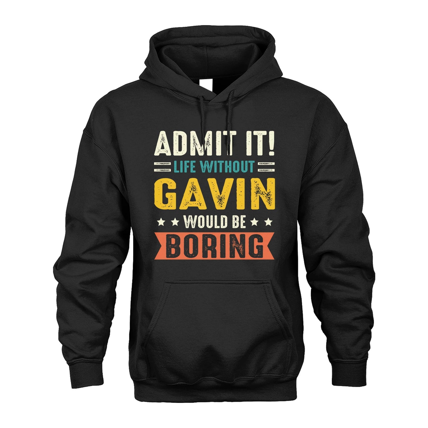 GAVIN 13K3-124–Personalized Funny Quote Apparel “Life Without NAME Would Be Boring”