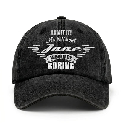 Admit It Life Without Your Name Would Be Boring Vintage Cap JANE 13K1 C44PF