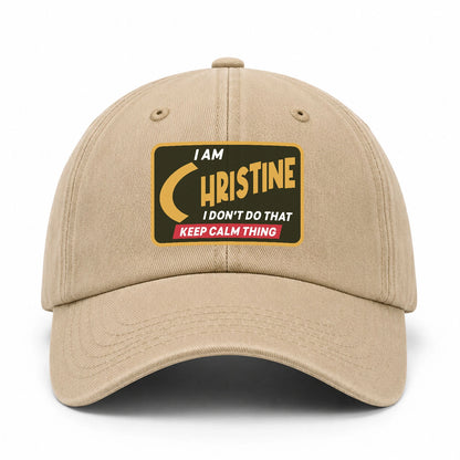 I Am Your Name I Don't Do That Keep Calm Thing Cap CHRISTINE 13K1 C54PF