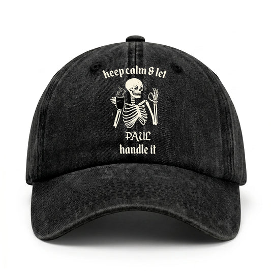 Keep Calm & Let Your Name Handle It Funny Skeleton Washed Cap PAUL 13K1 C132PF