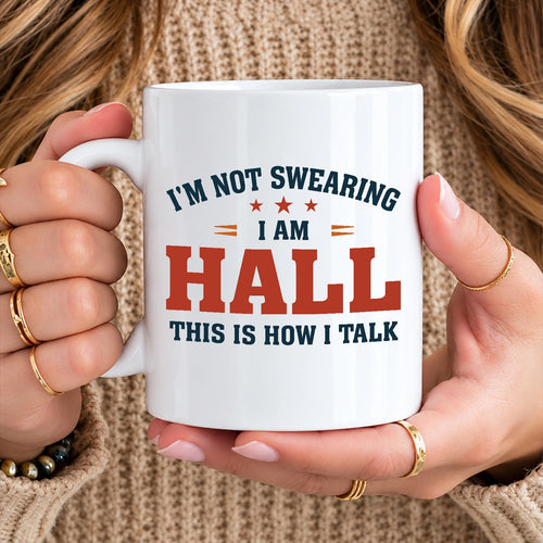 I'm Not Swearing I Am Name This Is How I Talk Funny Mug HALL 13K1 MG38