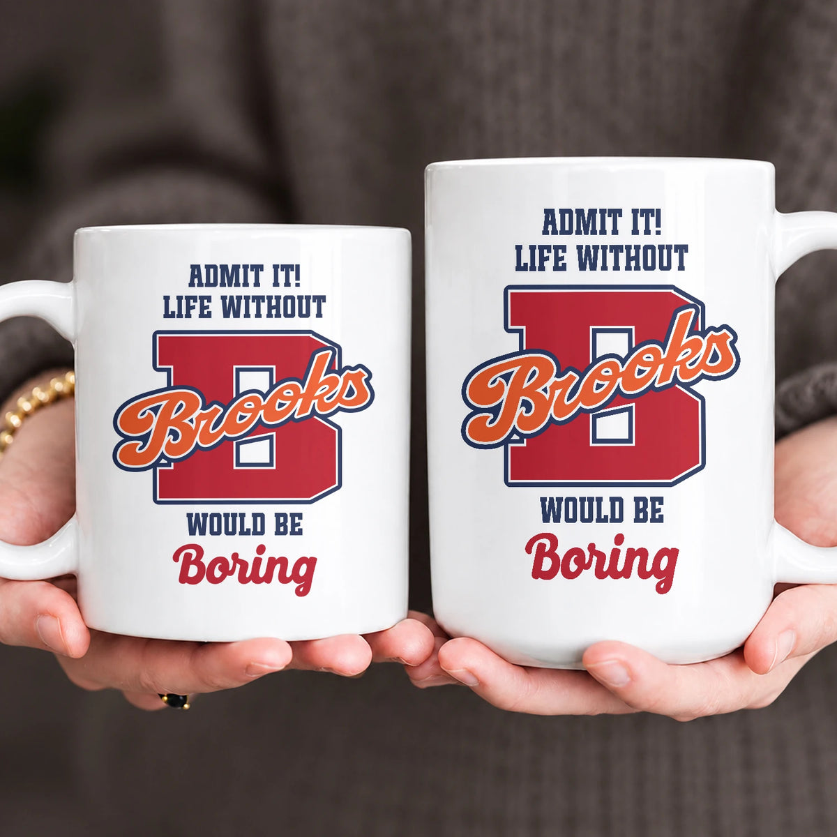 Admit It Life Without Your Name Would Be Boring Sporty Mug BROOKS 13K1 MG17