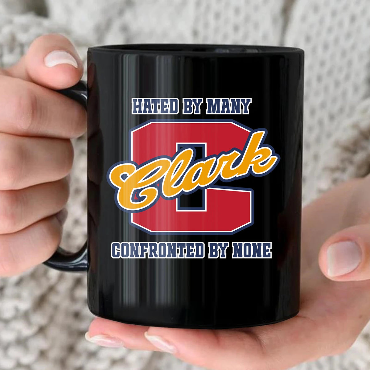 Hated By Many Confronted By None Cool Mug CLARK 13K1 MG16