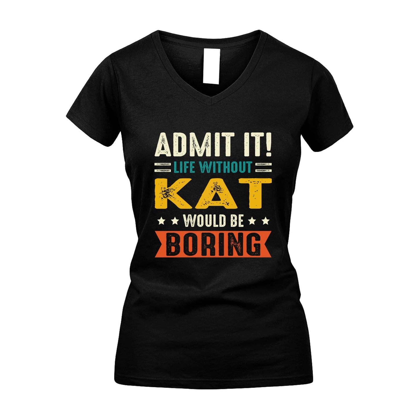 KAT 13K3-124–Personalized Funny Quote Apparel “Life Without NAME Would Be Boring”