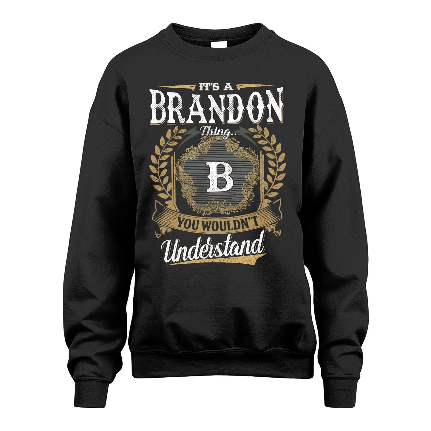 BRANDON 13K1-1–Personalized Name Quote Apparel “It’s an NAME Thing You Wouldn’t Understand”