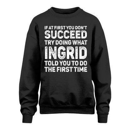 INGRID 13K2-117Personalized Funny Quote Apparel If At First You Dont Succeed