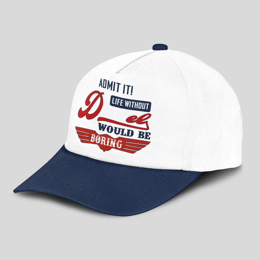 Admit It Life Without Your Name Would Be Boring Vintage Cap DEL 13K1 C52PF