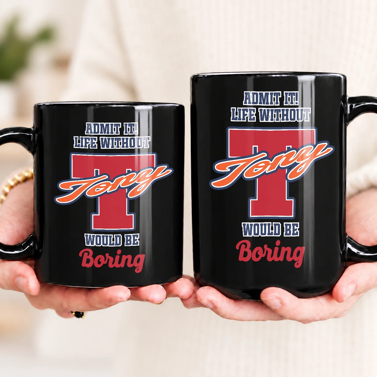 Admit It Life Without Your Name Would Be Boring Sporty Mug TONY 13K1 MG17