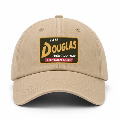 I Am Your Name I Don't Do That Keep Calm Thing Cap DOUGLAS 13K1 C54PF